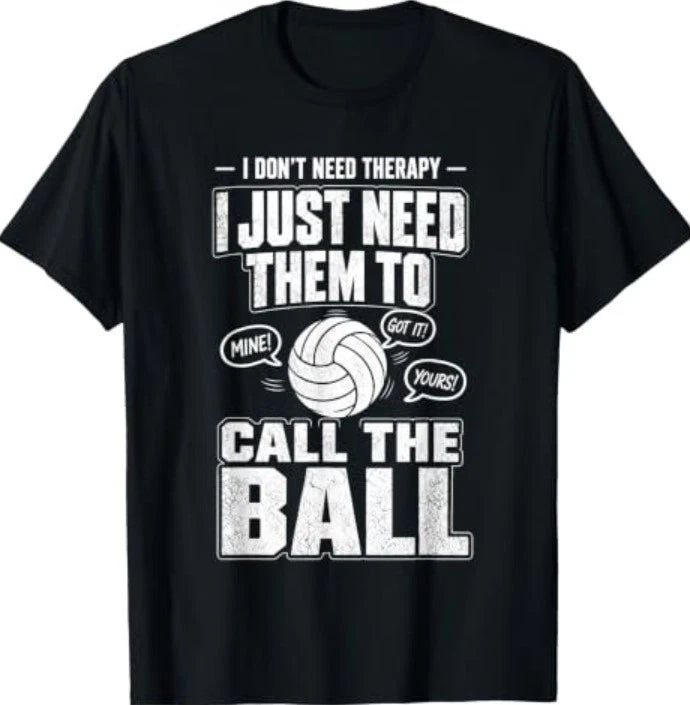 I Don't Need Therapy I Just Need Them to Call The Ball Funny T-Shirt