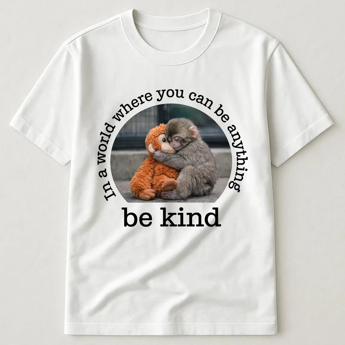Be Kind Inspirational Quote Cute Monkey Hugging Plush Toy T-Shirt