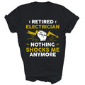Retired Electrician Nothing Shocks Me Anymore Shirt