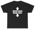Mental Issues Insane Pussy Tee | Unethical Threads