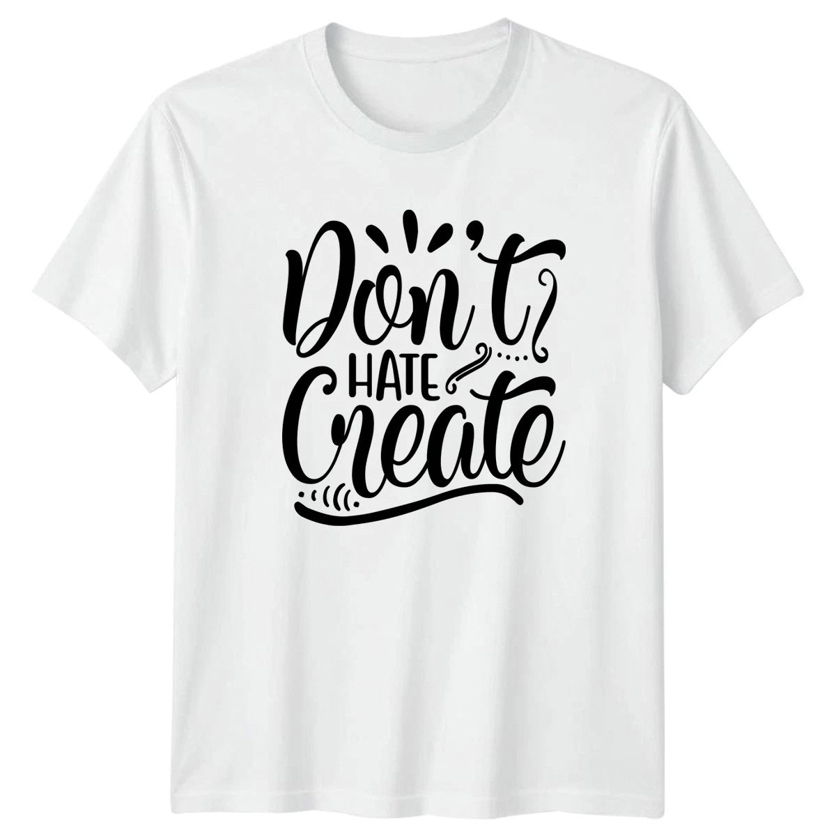 Dont Hate Create T-Shirt Sports Motivation Sports Birthday Gift For Him And Her