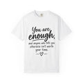 You Are Enough T-shirt | Inspirational Quote Tee