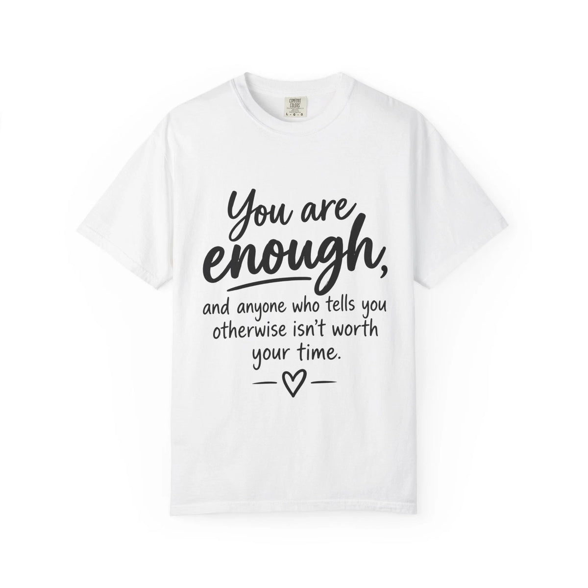 You Are Enough T-shirt | Inspirational Quote Tee