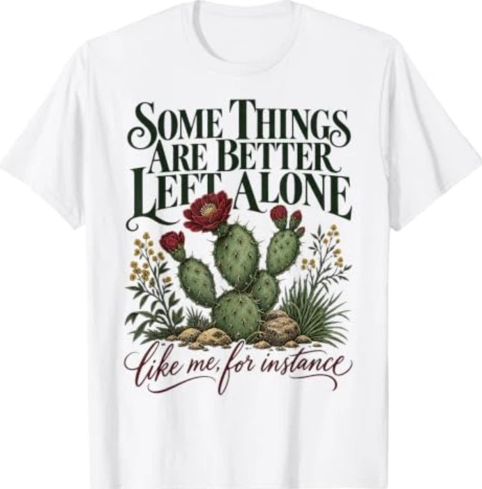 Some Things are Better Left Alone Cactus Introverts T-Shirt