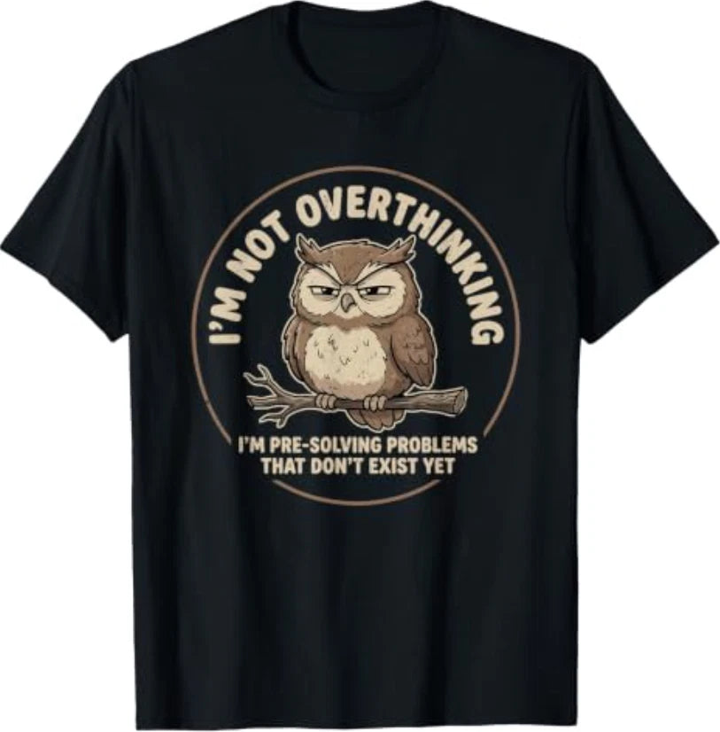 I'm Not Overthinking I'm Pre-Solving Problem Owl Funny Sayin T-Shirt
