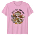 Grow Your Own Way T-Shirt Mushroom Foraging Nature Birthday Gift For Him And Her