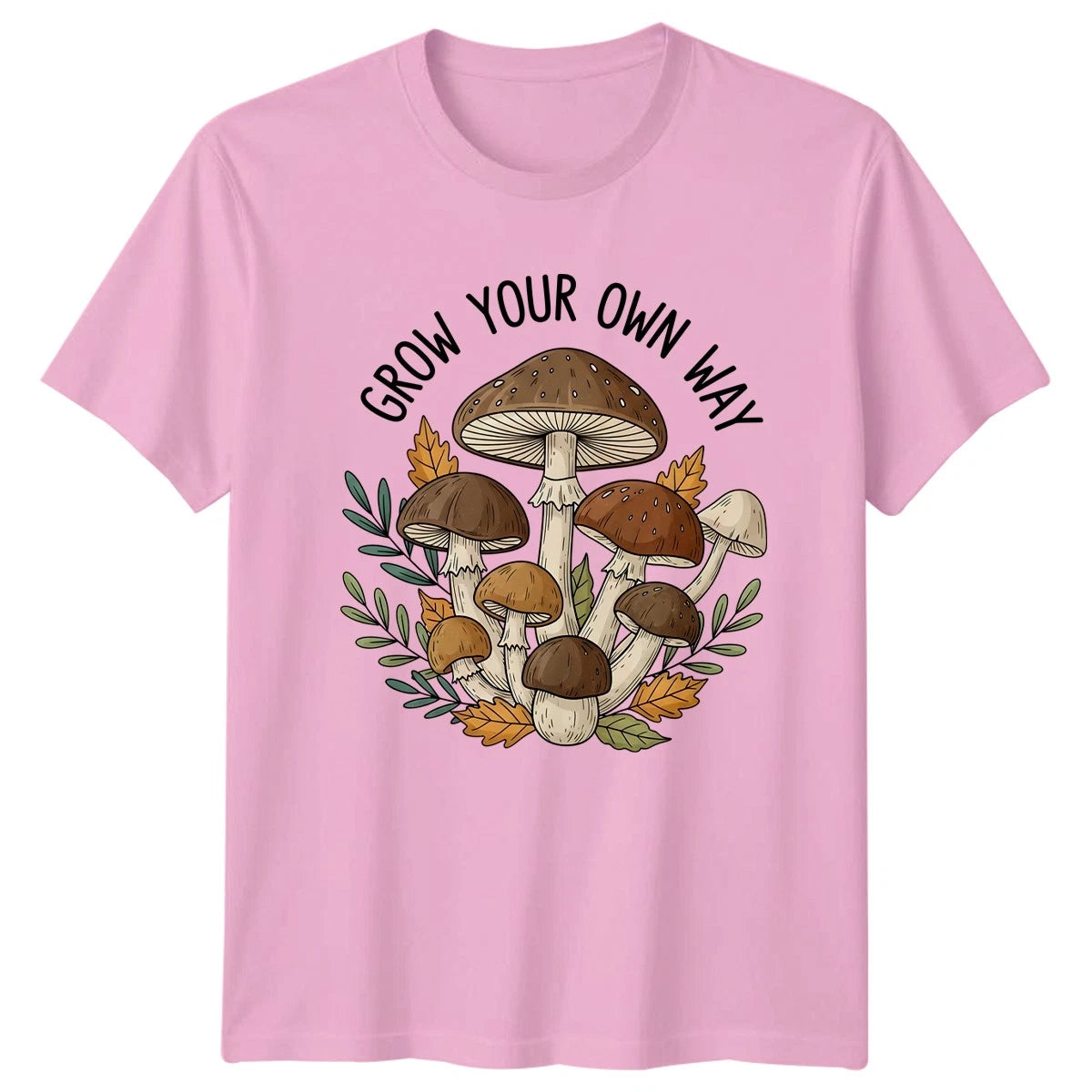 Grow Your Own Way T-Shirt Mushroom Foraging Nature Birthday Gift For Him And Her