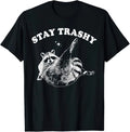 Stay Trashy Funny Raccoon Trash Panda Animal Quote T Shirt