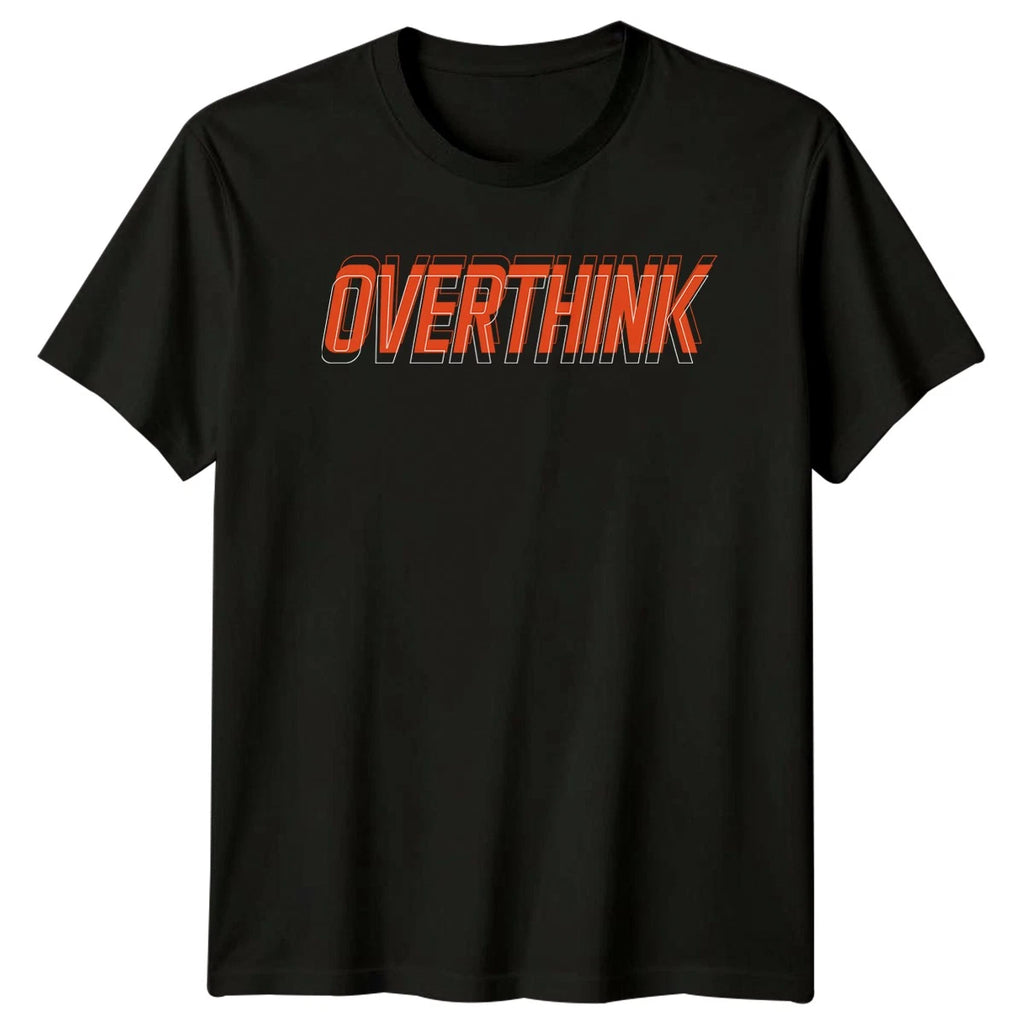 Overthink T-Shirt Overthinking Streetwear Birthday Gift For Him And Her