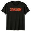 Overthink T-Shirt Overthinking Streetwear Birthday Gift For Him And Her