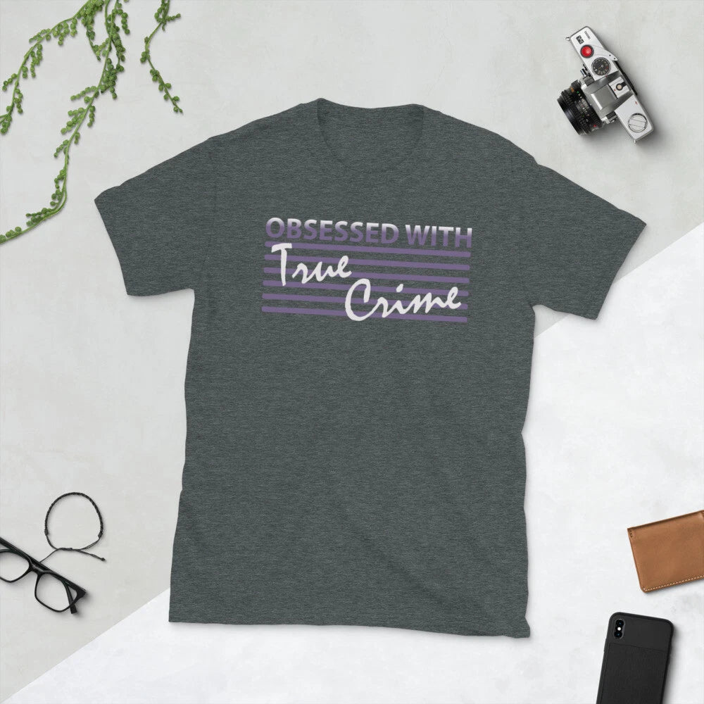 OBSESSED WITH TRUE CRIME Short-Sleeve Unisex T-Shirt