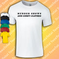 Murder Clothes And Comfy Clothes T-Shirt | True Crime | Funny | Mum | Self Care
