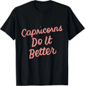 Zodiac Sign Funny Capricorns Do It Better T-Shirt