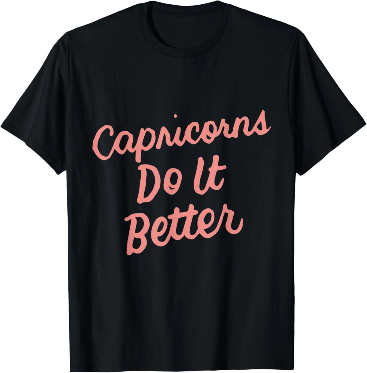 Zodiac Sign Funny Capricorns Do It Better T-Shirt