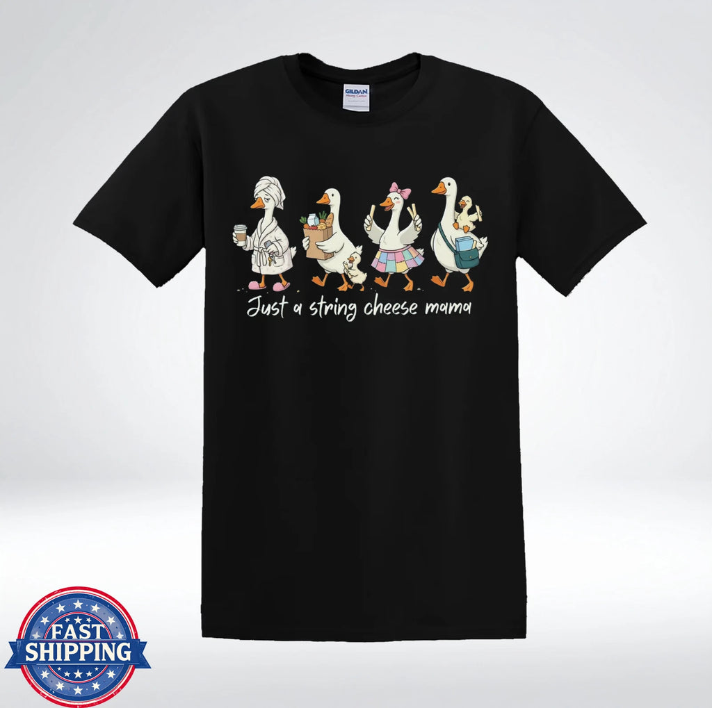 Just A String Cheese Mama Funny Goose Mom Life Cute Duck Graphic T-Shirt
