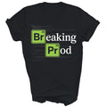 Breaking Prod Software Engineer Developer Unisex Shirt Gift