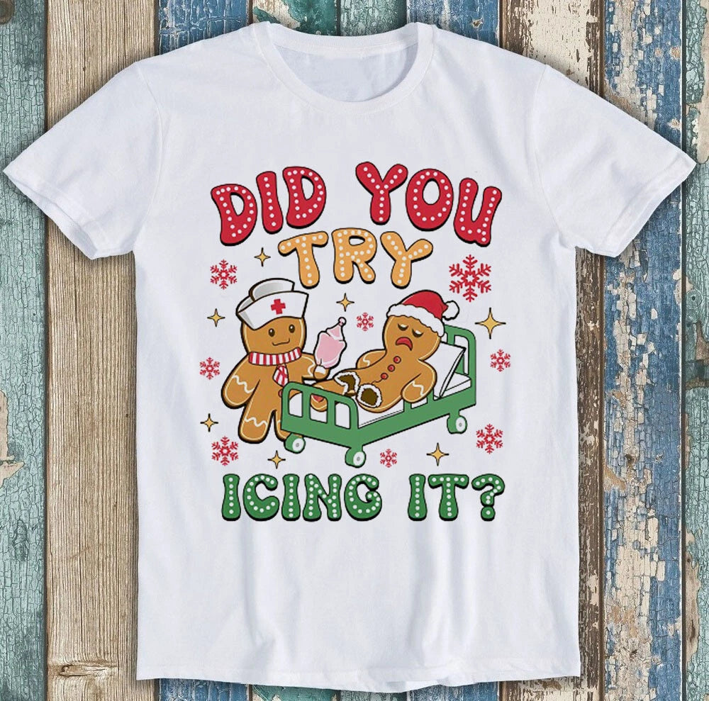 Christmas Gingerbread Nurse Did You Try Icing It Funny Gift Tee T Shirt 1827