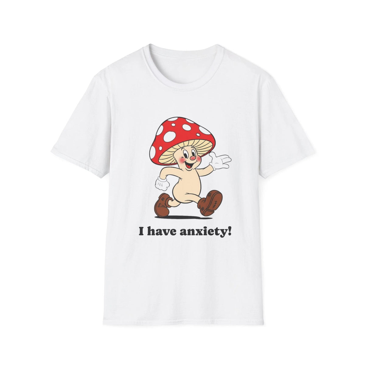 I Have Anxiety Mushroom T-Shirt Mental Health Awareness