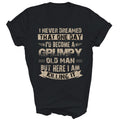 I'd Become A Grumpy Old Man Papa Grandpa Funny Unisex Shirt Gift