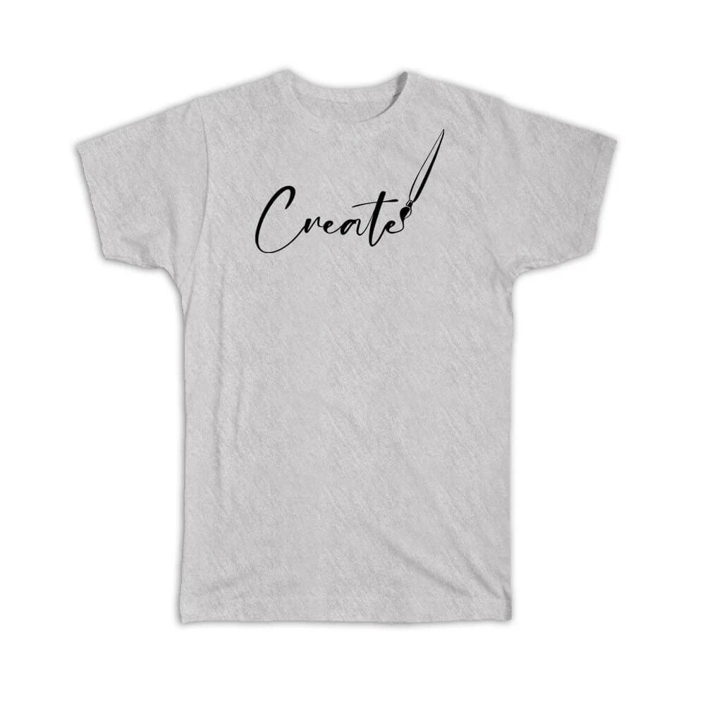 Gift T-Shirt : Create For Artist Painter Creativity Poet Classic Arts Birthday