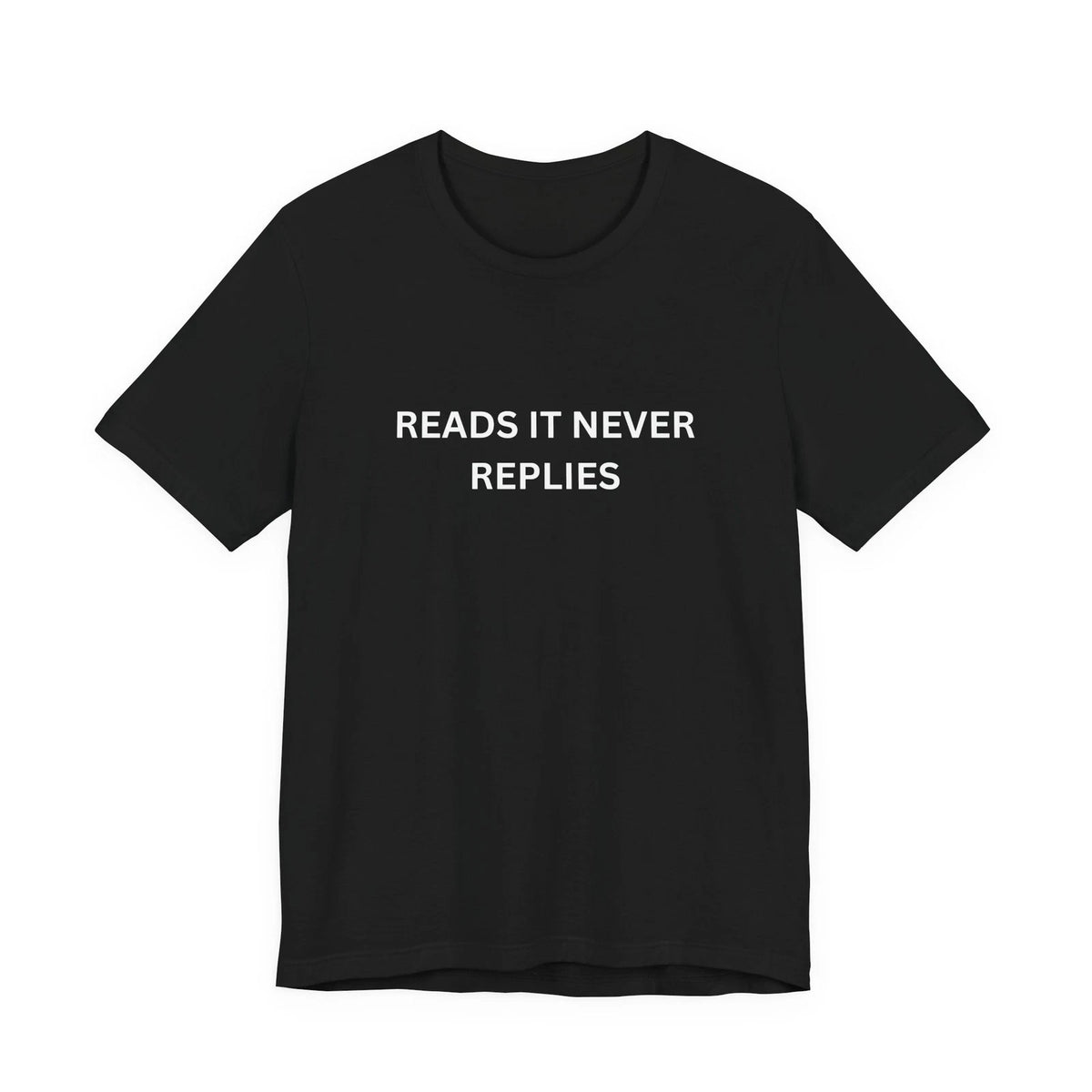 Reads It Never Replies texting ghosting introvert T-Shirt