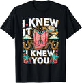 I Knew It I Knew You Western Cowgirl Boots Women Girl T-Shirt