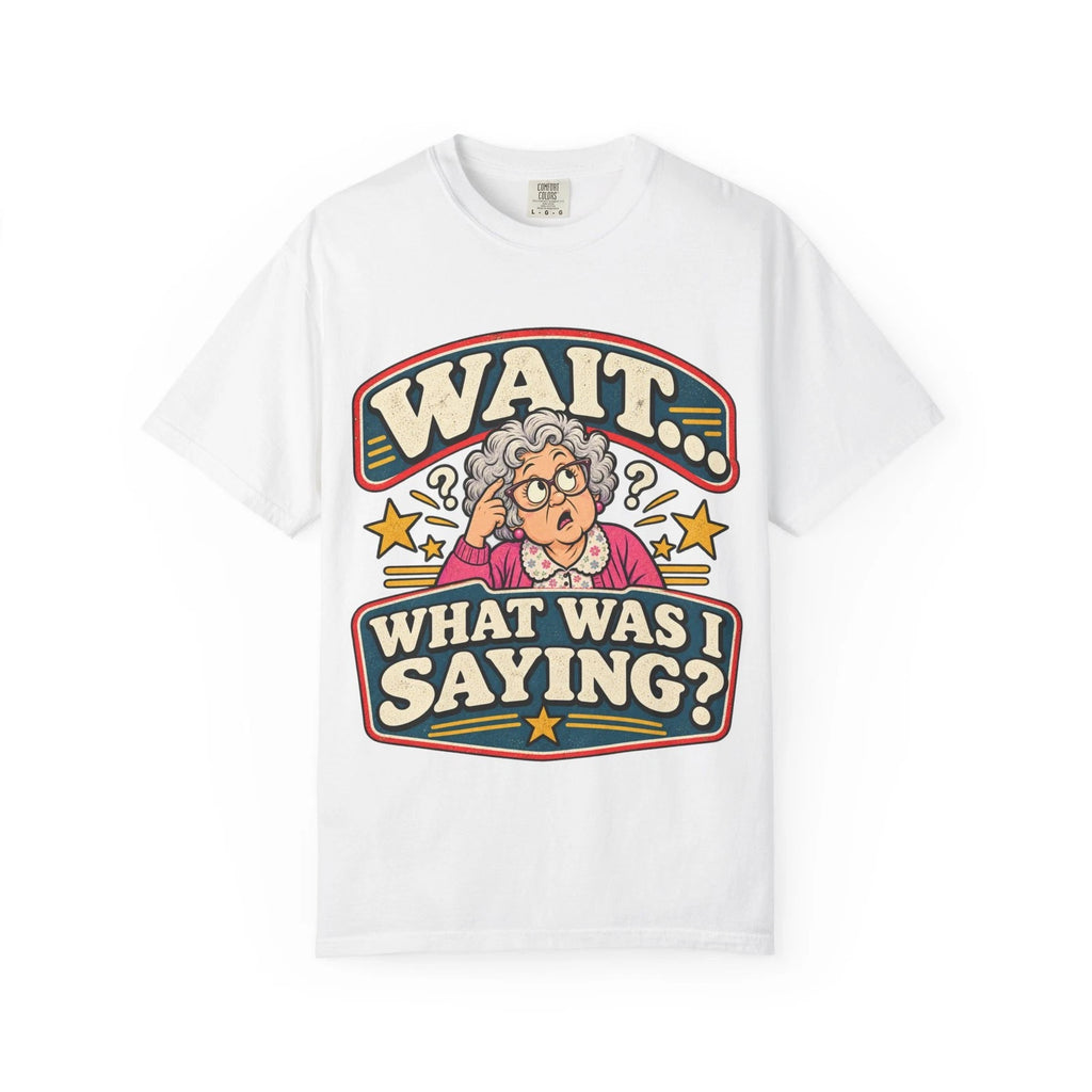 Wait What Was I Saying? T-Shirt | Funny Vintage Grandma Illustration