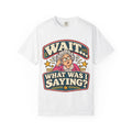Wait What Was I Saying? T-Shirt | Funny Vintage Grandma Illustration