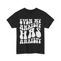 Funny Anxiety T-Shirt - Mental Health Humor - Even My Anxiety Has Anxiety