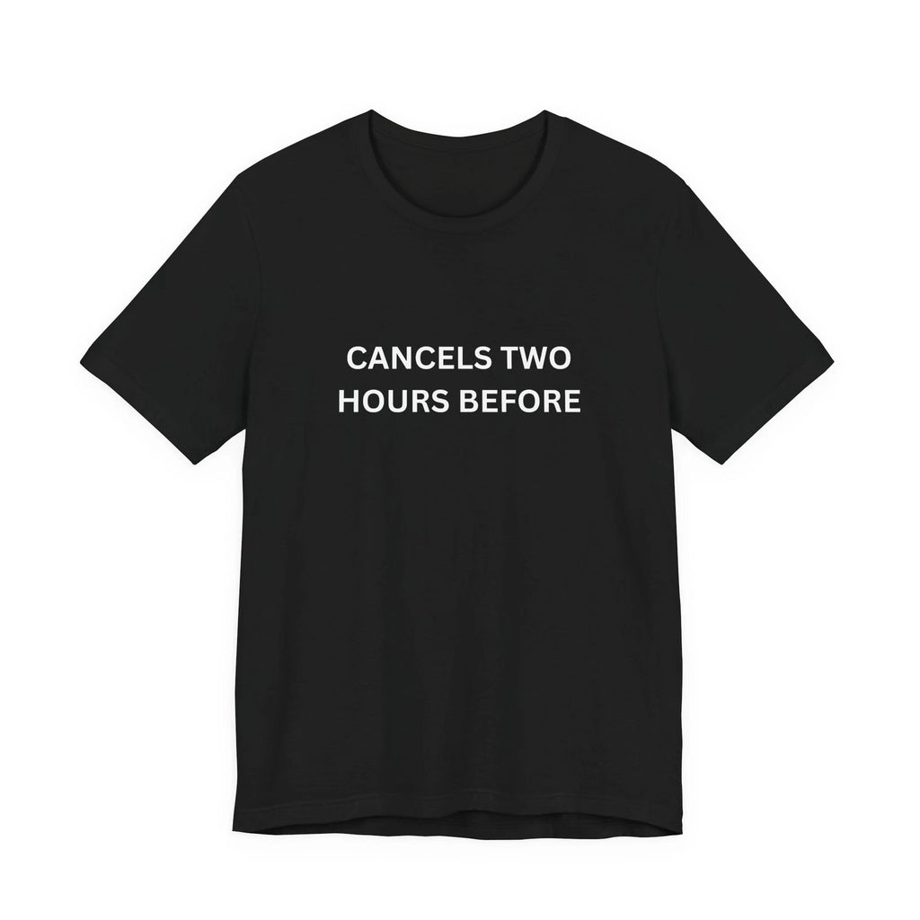 Cancels Two Hours Before Minimalist Sarcasm Introvert Antisocial Humor Tee