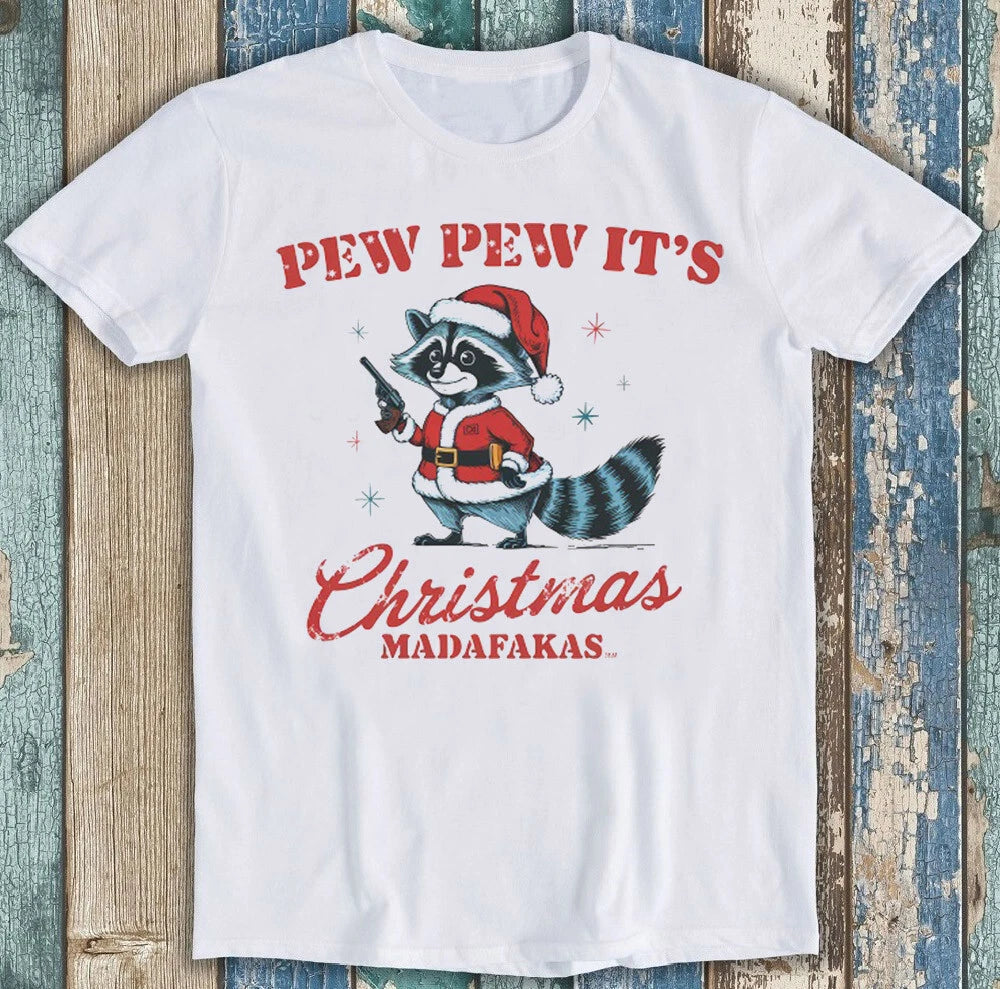 Pew Pew It's Christmas Madafakas Raccoon Meme Funny Gift Tee T Shirt 1870