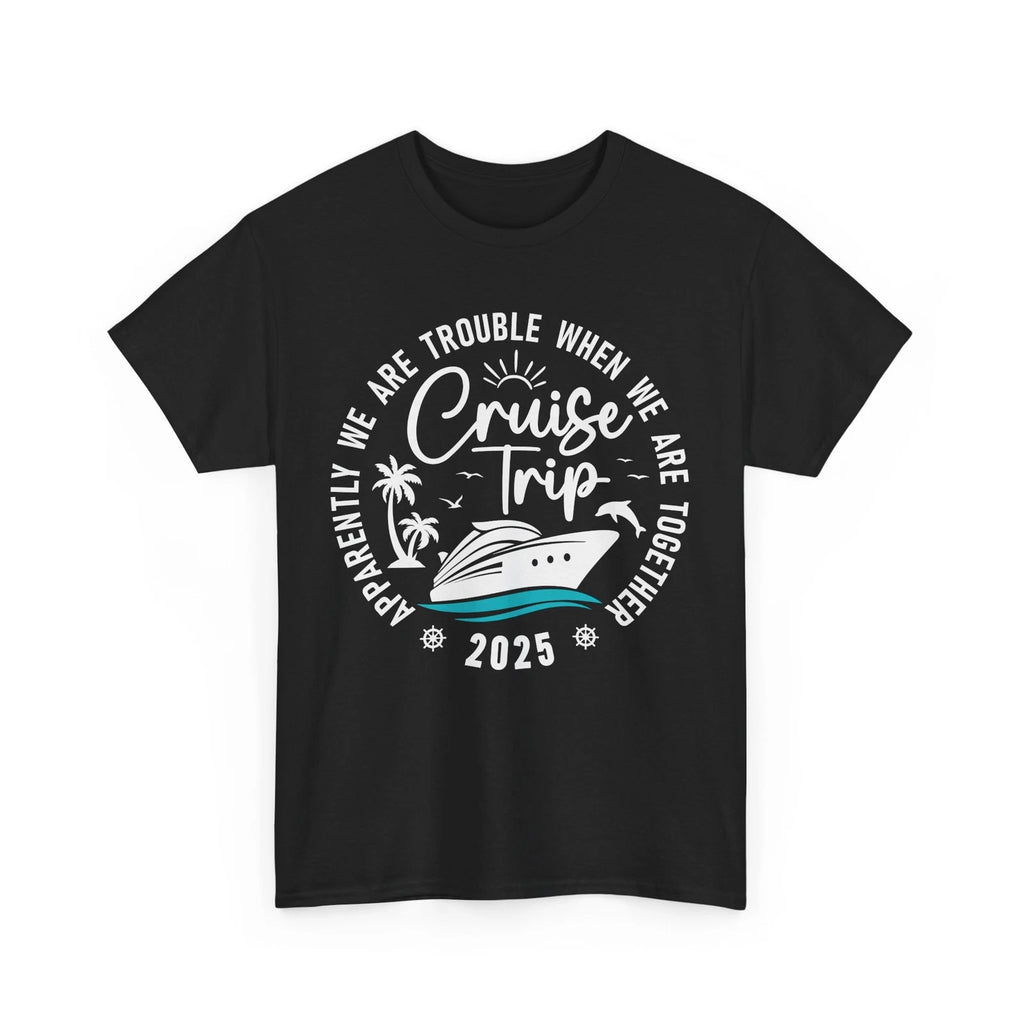 Stay Wild & Travel Free T-Shirt | Cruise Trip Apparently We Are Trouble Shirt