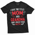 Mom and Grandma two titles T-shirt Funny Gift Idea  Tee shirt Unisex shirt