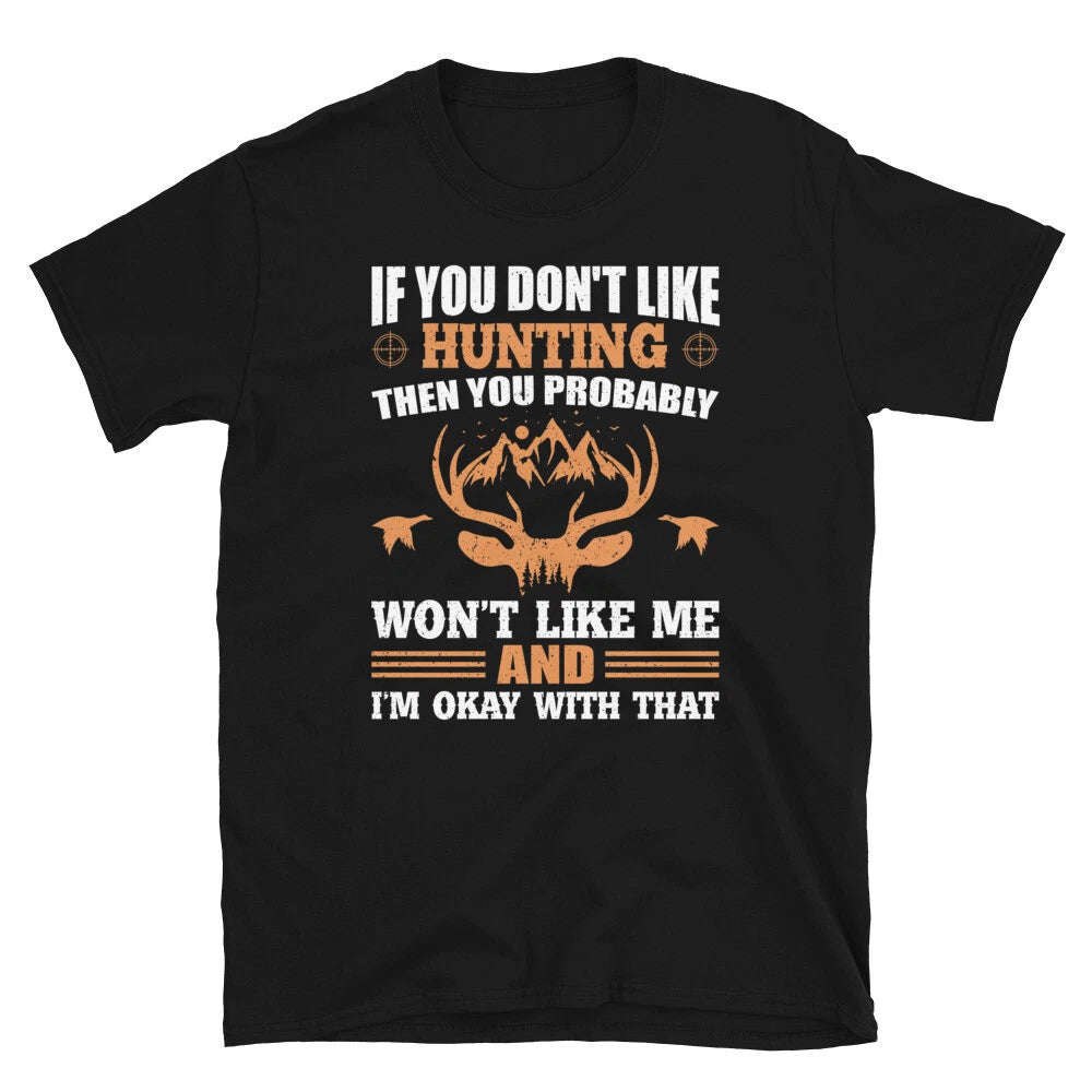 If You Don't Like Hunting Hunting Outdoors Nature Hunter T-Shirt