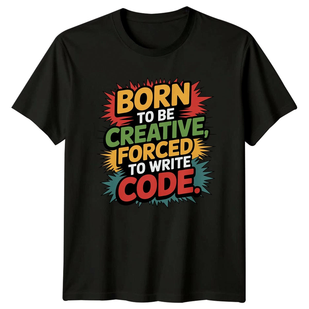 Born To Be Creative Forced T-Shirt Software Development Programming Birthday
