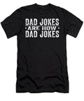 Dad Jokes Are How Dad Jokes Funny Father Humor Dad Funny Gift Unisex T-Shirt