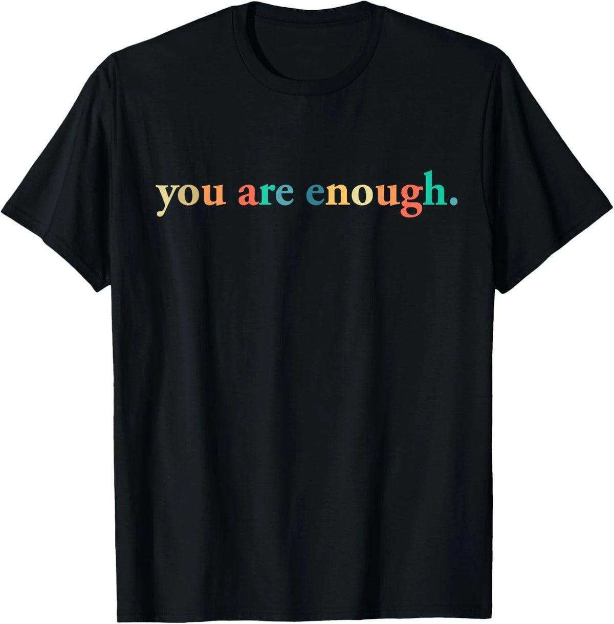 Dear Person Behind Me World is A Better Place You are Enough unisex T-Shirt