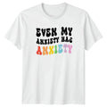 Even My Anxiety Has Anxiety T-Shirt Anxiety Awareness Mental Health