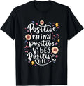 Positive Mind Vibe Life Happy Thoughts Good Quotes Flower T-Shirt