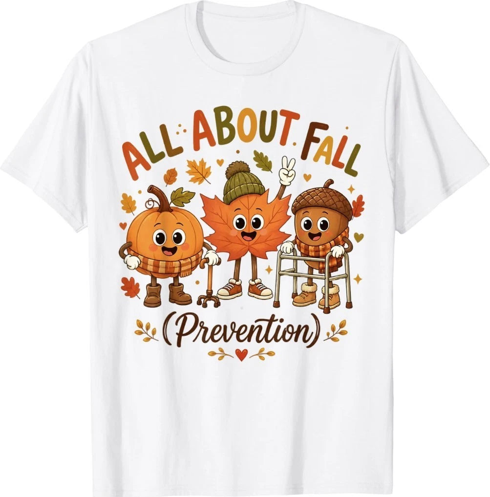 All About Fall Prevention Funny Occupational Therapy Nurse T-Shirt