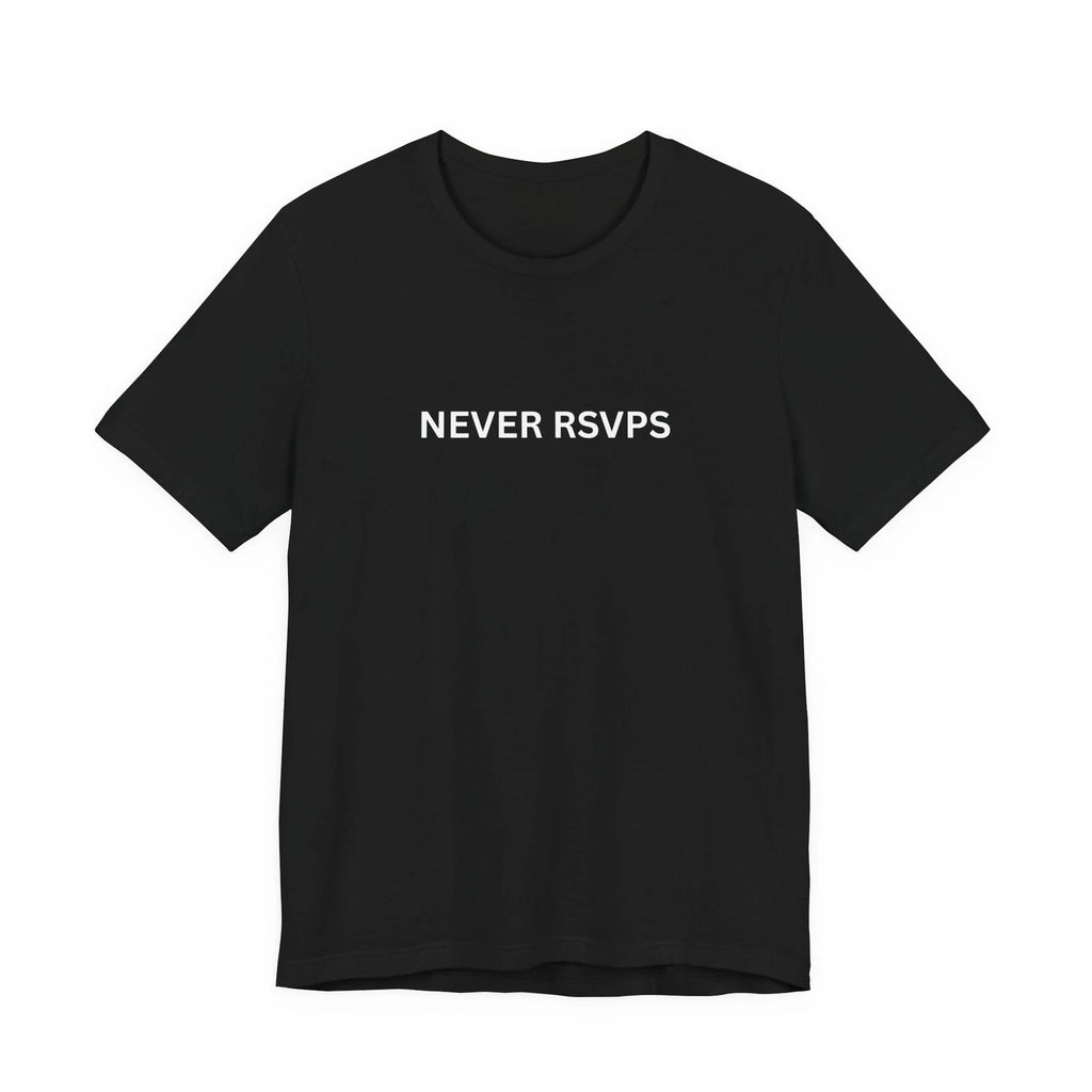 Never RSVPs Minimalist Typography Funny Introvert Sarcasm Party Meme Tee