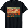 I'm Often Mistaken for an Adult Because of My Age Funny T-Shirt