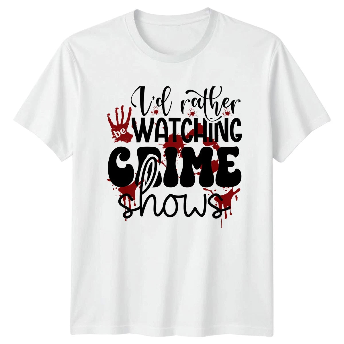 Id Rather Be Watching Crime T-Shirt True Crime Birthday Gift For Him And Her