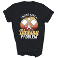 I Have A Dinking Problem Funny Pickleball Player T-Shirt, Pickleball Shirt W8854