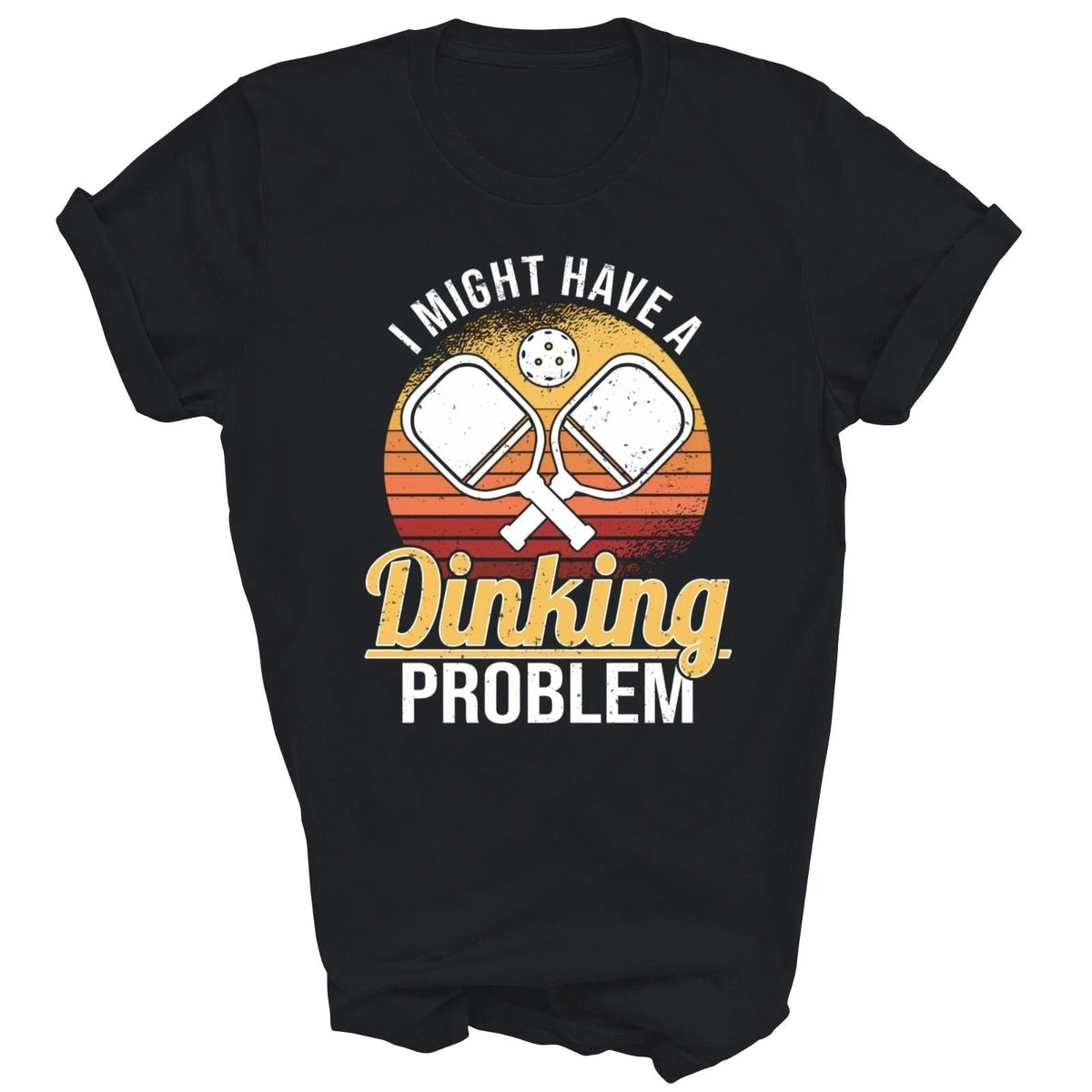 I Have A Dinking Problem Funny Pickleball Player T-Shirt, Pickleball Shirt W8854