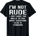 (ON Back) I'm Not Rude I Just Have The Balls to Say What T-Shirt