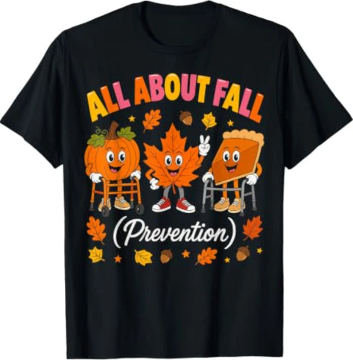 Nurse All About Fall Prevention Fall Physical Therapy PT OT T-Shirt