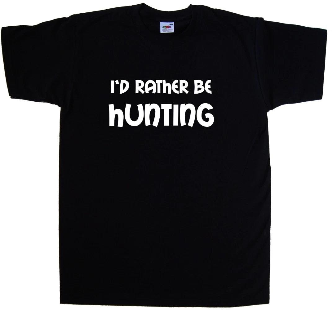 I'd Rather Be Hunting T-Shirt