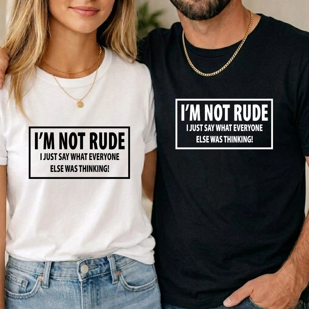 I'M NOT RUDE novelty T-shirt I Just say Funny mens womens Sarcastic Unisex Tee