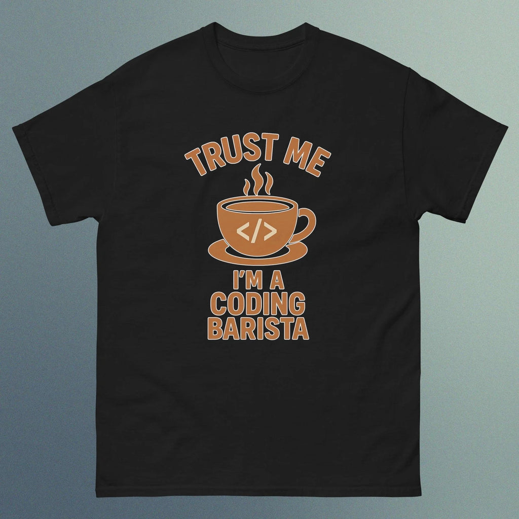 Trust Me I'm a Coding Barista Funny Programmer Coffee Unisex T-Shirt